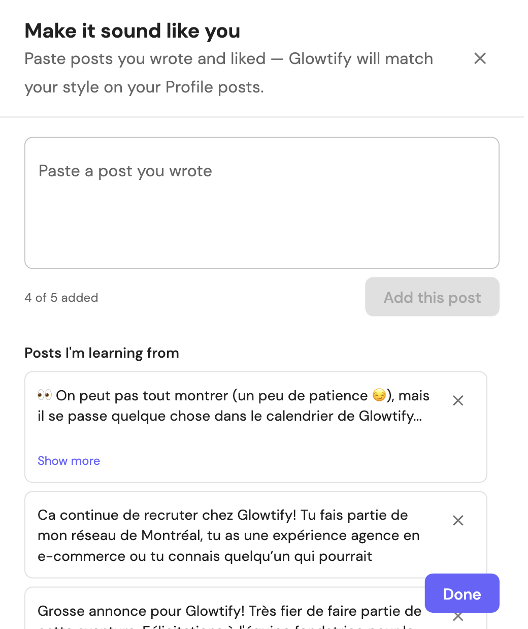 The 'Make it sound like you' modal. Header: Paste posts you wrote and liked. Textarea labeled 'Paste a post you wrote'. Counter '4 of 5 added'. List of three previously added posts labeled 'Posts I'm learning from', each with a delete button.